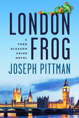 London Frog: A Todd Gleason Crime Novel