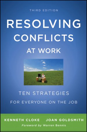Resolving Conflicts at Work: Ten Strategies for Everyone on the Job