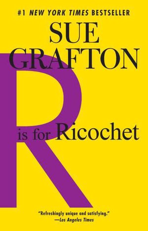 R Is for Ricochet (Kinsey Millhone Series #18)