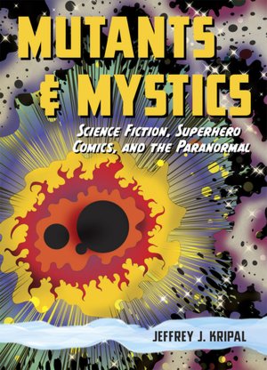 Mutants and Mystics: Science Fiction, Superhero Comics, and the Paranormal