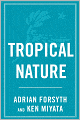 Tropical Nature: Life and Death in the Rain Forests of Central and South America