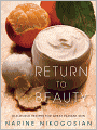 Return to Beauty: Old-World Recipes for Great Radiant Skin