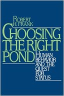 Choosing the Right Pond: Human Behavior and the Quest for Status