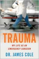 Trauma: My Life as an Emergency Surgeon
