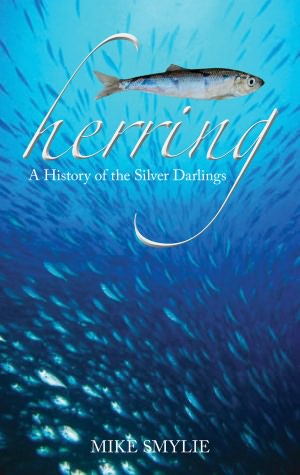 Herring: A History of the Silver Darlings