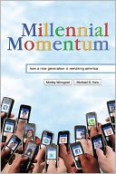 Millennial Momentum: How a New Generation Is Remaking America