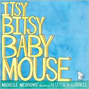 Itsy-Bitsy Baby Mouse by Michelle Meadows: Book Cover