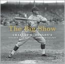 The Big Show: Charles M. Conlon's Golden Age Baseball Photographs