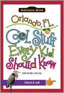Orlando, FL: Cool Stuff Every Kid Should Know (Arcadia Kids Series)