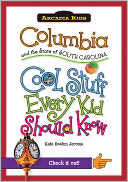 Columbia and the State of South Carolina: Cool Stuff Every Kid Should Know (Arcadia Kids Series)