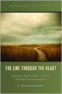 The Line Through the Heart: Natural Law as Fact, Theory, and Sign of Contradiction