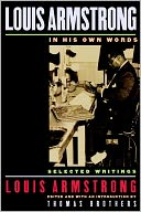 Louis Armstrong, in His Own Words: Selected Writings