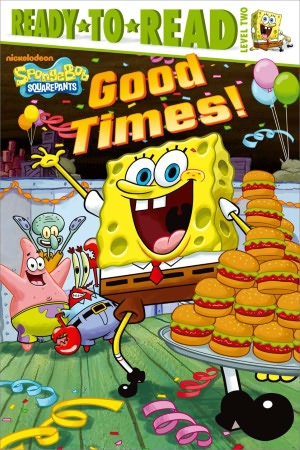Good Times! (SpongeBob SquarePants Ready-to-Read Series: Level 2)