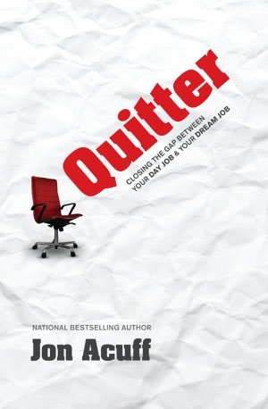 Quitter: Turning Your Job into a Dream and Your Dream into a Job