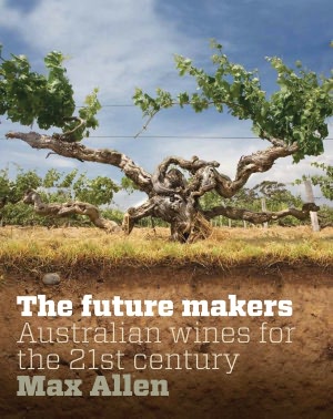 The Future Makers: Australian Wines for the 21st Century