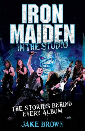 Iron Maiden: In the Studio: The Stories Behind Every Album