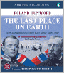 The Last Place on Earth: Scott and Amundsen: Their Race to the South Pole