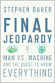 Final Jeopardy: Man vs. Machine and the Quest to Know Everything