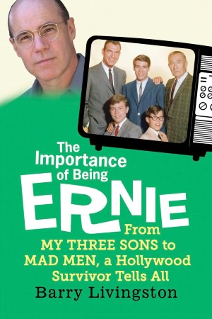 The Importance of Being Ernie: From My Three Sons to Mad Men, a Hollywood Survivor Tells All