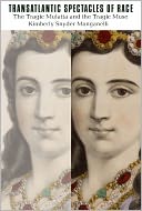 Transatlantic Spectacles of Race: The Tragic Mulatta and the Tragic Muse