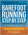 Barefoot Running Step by Step: Barefoot Ken Bob, the Guru of Shoeless Running, Shares His Personal Technique for Running with More Speed, Less Impact, Fewer Leg Inguries, and More Fun