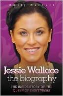 Jessie Wallace: The Biography