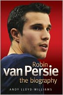 Robin van Persie: The Biography