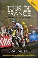 Tour de France: The History, the Legend, the Riders