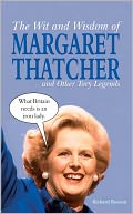 The Wit and Wisdom of Margaret Thatcher: And Other Tory Legends