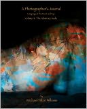 A Photographer's Journal; Language of the Heart and Eye, Volume 4