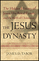 Jesus Dynasty: The Hidden History of Jesus, His Royal Family, and the Birth of Christianity