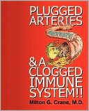 Plugged Arteries & A Clogged Immune System!!