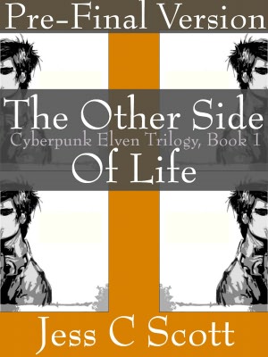 The Other Side of Life, Pre-Final Version, Book 1, Cyberpunk Elven Trilogy