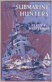 The Submarine Hunters - A Story of the Naval Patrol Work in the Great War