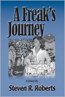 A Freak's Journey, The Life and Times of a Six-Year Old Circus Runaway
