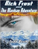Rick Frost & the Alaskan Adventure