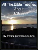 ANGEL - All The Bible Teaches About