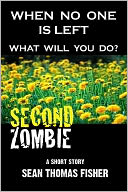 SECOND ZOMBIE (Now includes FIRST ZOMBIE and excerpt from the gripping novel - FLOODWATER ZOMBIES.)