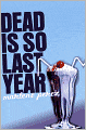 Dead Is So Last Year (Turtleback School & Library Binding Edition)