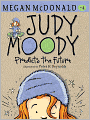 Judy Moody Predicts the Future (Judy Moody Series #4)