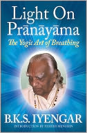 Light on Pranayama: The Yogic Art of Breathing