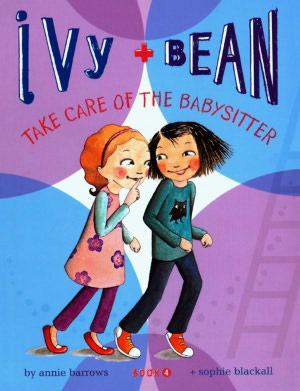 Ivy and Bean Take Care of the Babysitter (Ivy and Bean Series #4) (Turtleback School & Library Binding Edition)