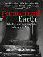 Paranormal Earth: Ghosts, Hauntings, Bigfoot, Aliens, and More
