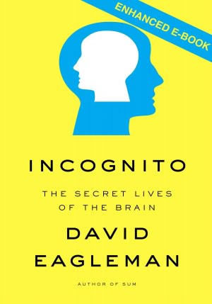 Incognito: The Secret Lives of the Brain (Enhanced Edition)