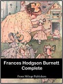 Frances Hodgson Burnett Complete (Nook Edition, includes The Secret Garden)
