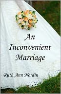 An Inconvenient Marriage by Ruth Ann Nordin: NOOK Book Cover
