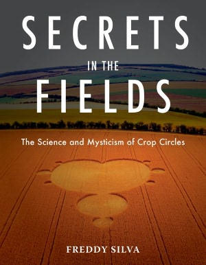 Secrets in the Fields: The Science and Mysticism of Crop Circles