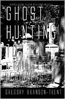 Ghost Hunting 101: A Guide for Beginners, Revised Edition