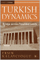 Turkish Dynamics: Bridge Across Troubled Lands