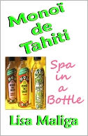 Monoi de Tahiti: Spa in a Bottle